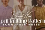 New April 2025 Knitting Patterns Roundup
